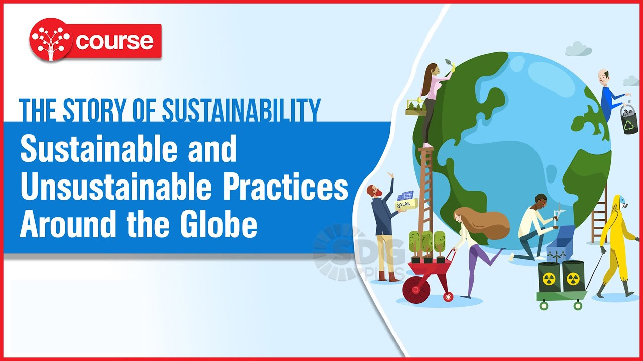 Episode 5 : Sustainable and Unsustainable Practices from around the ...