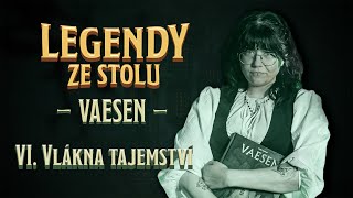 Legendy ze stolu - Vaesen - VI. Vlákna tajemství