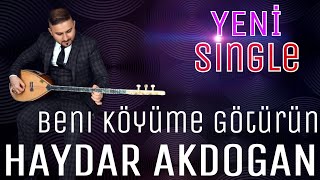 Haydar Akdoğan - Beni Köyüme Götürün [ YENİ SINGLE ] Resimi