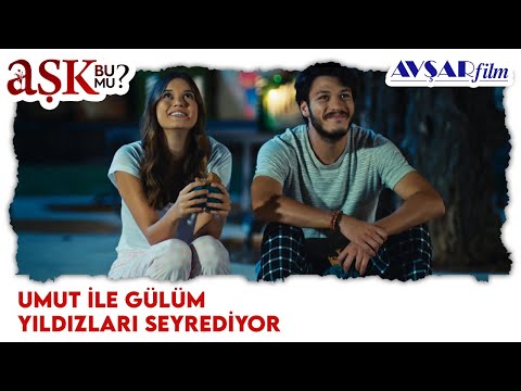 Umut İle Gülüm Yıldızları Seyrediyor - Aşk Bu Mu?