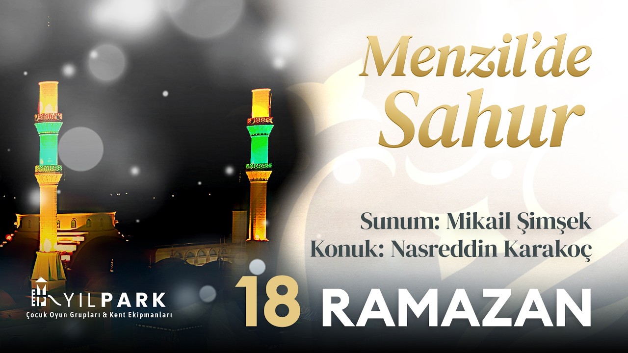Menzil'de Sahur 2026 | 18 Ramazan | Serhendi Vakfı