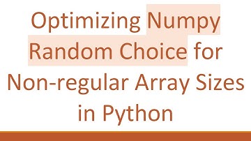 Optimizing Numpy Random Choice for Non-regular Array Sizes in Python