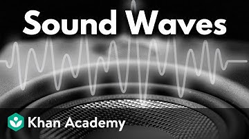 Sound waves | Middle school physics | Khan Academy