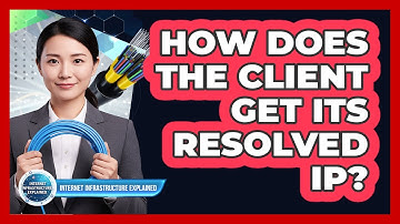 How Does the Client Get Its Resolved IP?