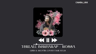 TERLALU BERHARAP - ROSSA | Lirik | COVER AKUSTIK BY : TAMI AULIA