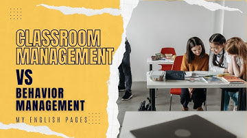 Classroom Management vs Behavior Management