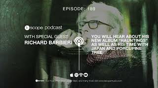 KSCOPE PODCAST EPISODE - 189 - RICHARD BARBIERI
