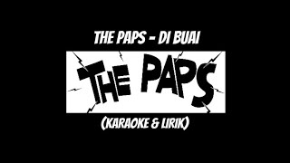 THE PAPS - DI BUAI  (KARAOKE)