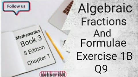 D3 CHAPTER 1 Ex 1B Q9 Algebraic Fractions And Formulae (8 Edition )