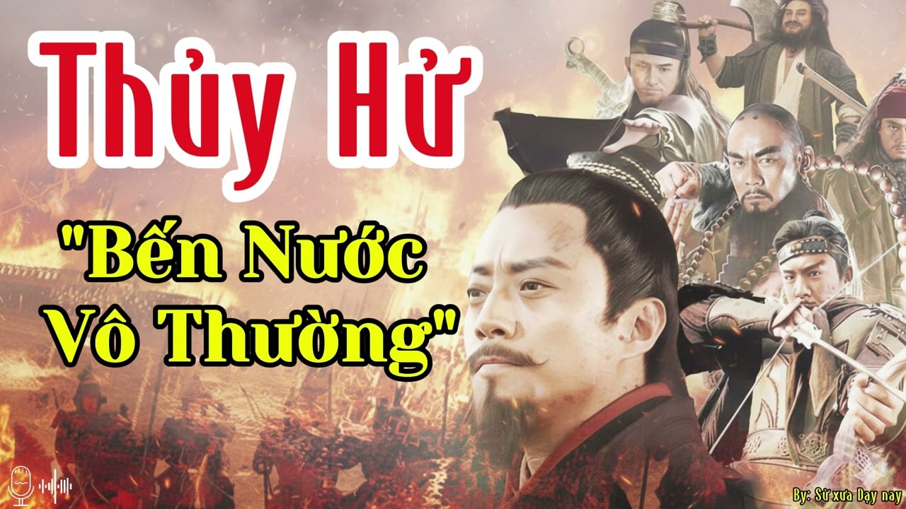Thủy Hử_Bến Nước Vô Thường Và Những Bài Học Nhân Sinh Vượt Thời Đại