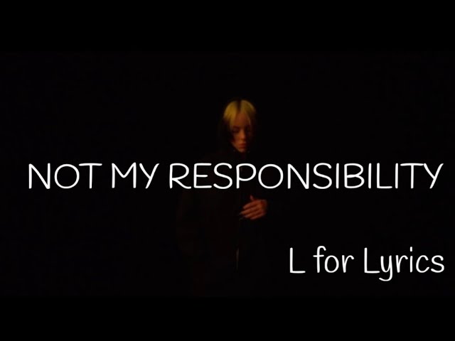 Billie Eilish - NOT MY RESPONSIBILITY [Lyrics]
