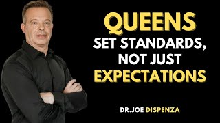 QUEENS SET STANDARDS, NOT JUST EXPECTATIONS | By Dr. Joe Dispenza _ Motivational Speech