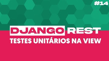 API REST COM DJANGO #14: Testes unitários em view de usuário