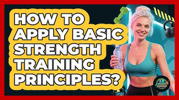 How To Apply Basic Strength Training Principles?
