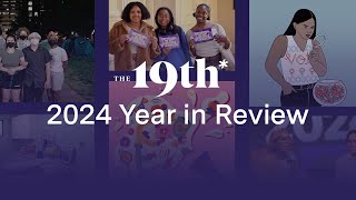 The 19th: 2024 Year in Review
