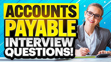 22 ACCOUNTS PAYABLE INTERVIEW QUESTIONS & ANSWERS! How to PASS an ACCOUNTING Job Interview!