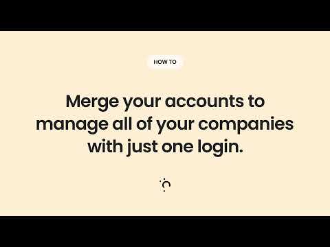 How to merge your accounts to manage all of your companies with just one login.