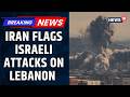 Iran Warns the US After Israel Continues Strikes on Lebanon Amid Ceasefire | Trump | News18