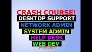 Refresher Crash Course for Desktop Support, Network Admin, System Admin, Web Dev, Help Desk
