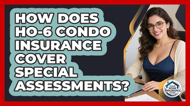 How Does HO-6 Condo Insurance Cover Special Assessments? - Your Home Insurance Guide