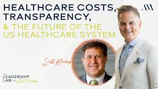 Scott Becker on Healthcare Costs, Transparency, and the Future of the US Healthcare System