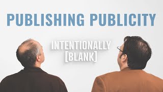 Navigating The Publishing Industry - Intentionally Blank Ep. 151