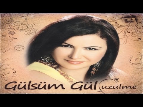 GÜLSÜM GÜL - GÜCENDİ YÜREĞİM