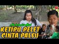 KETIPU PELET CINTA PALSU || kampung Pantura || film pendek Indramayu