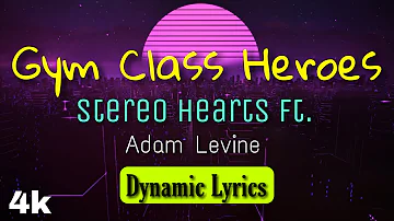 Gym Class Heroes - Stereo Hearts (My heart stereo) (Dynamic Lyrics) ft. Adam Levine | 4K