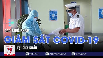 Các biện pháp giám sát COVID-19 tại cửa khẩu - VNEWS