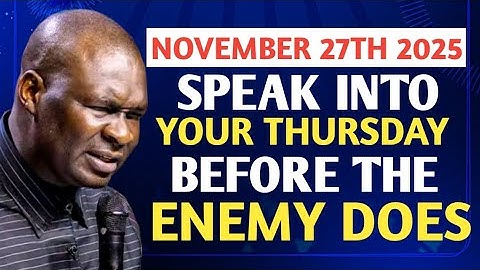 [Thursday 27th November 2025] Speak Into Your Thursday Before The Enemy Does - Apostle Joshua Selman