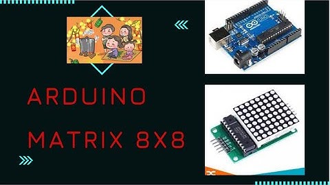 Hướng dẫn lập trình Arduino điều khiển led Matrix 8x8 | Đam mê điện tử