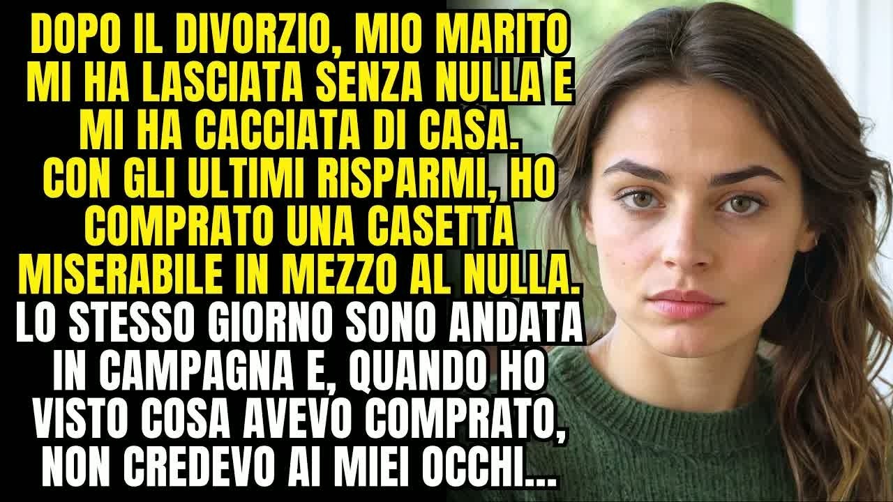 Dopo il divorzio, mio marito mi ha lasciata senza niente Sono finita in una casa di campagna, ma