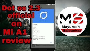 DOT OS 2.3 (Android p look) on Mi A1 review|Mayuresh salvankar