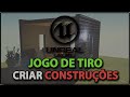 Unreal Engine - Jogo de Tiro  - Construções - #05