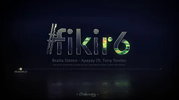 #fikir6 Bratia Stereo - Ayayay (ft. Tony Tonite)