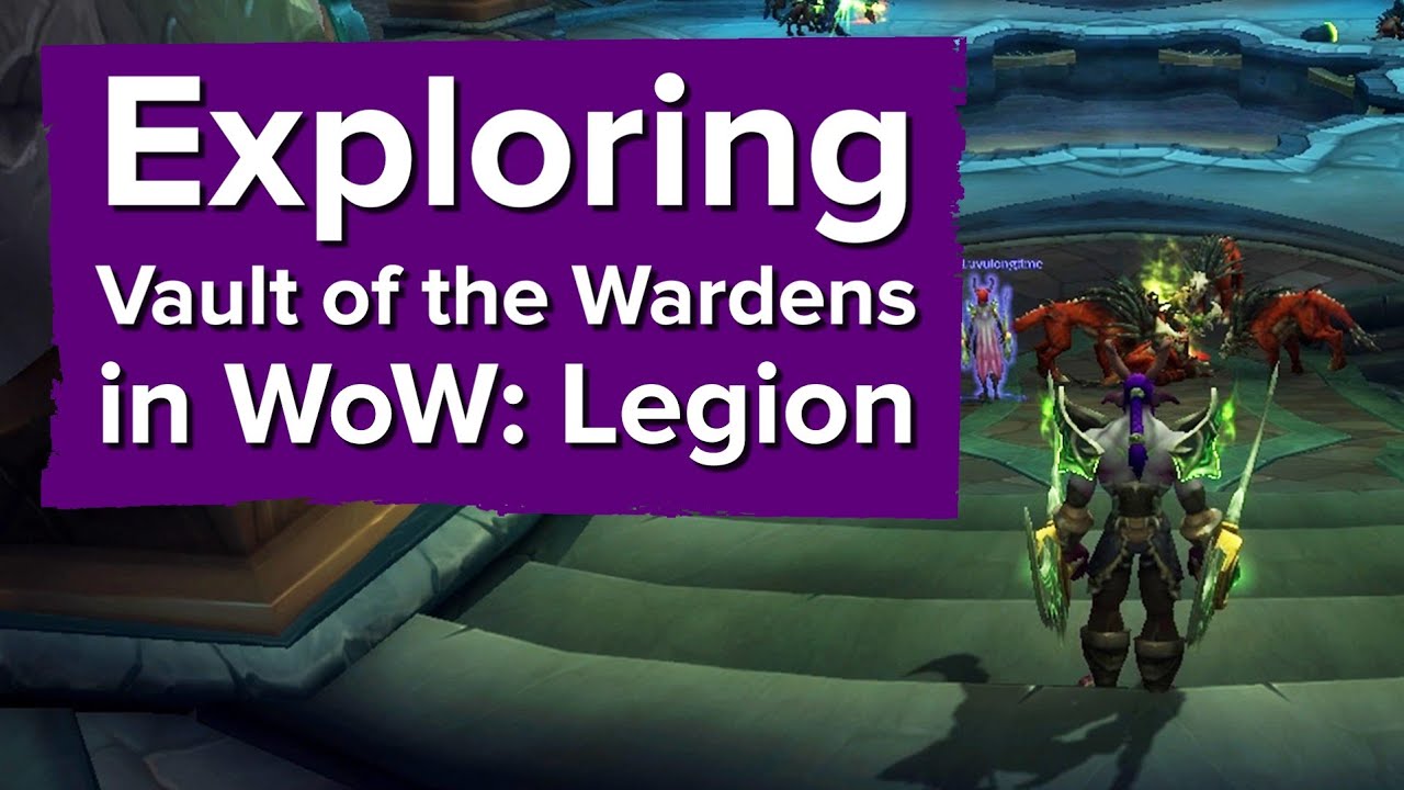 Exploring Vault of the Wardens in World of Warcraft ...