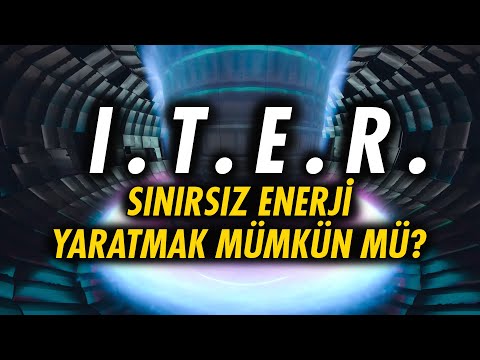 ITER - Nükleer Füzyon Devrimi Geliyor!