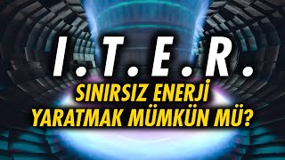 ITER - Nükleer Füzyon Devrimi Geliyor!