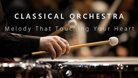Melody That Touching Your Heart  | CLASSICAL ORCHESTRA MIX