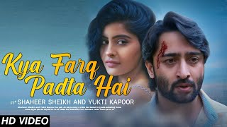 Kya Farq Padta Hai Yukti Kapoor | Kya Farq Padta Hai Shaheer Sheikh |Shaheer Sheikh And Yukti Kapoor