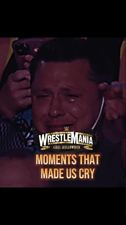 WrestleMania Moments That Made Us Cry!😢💔