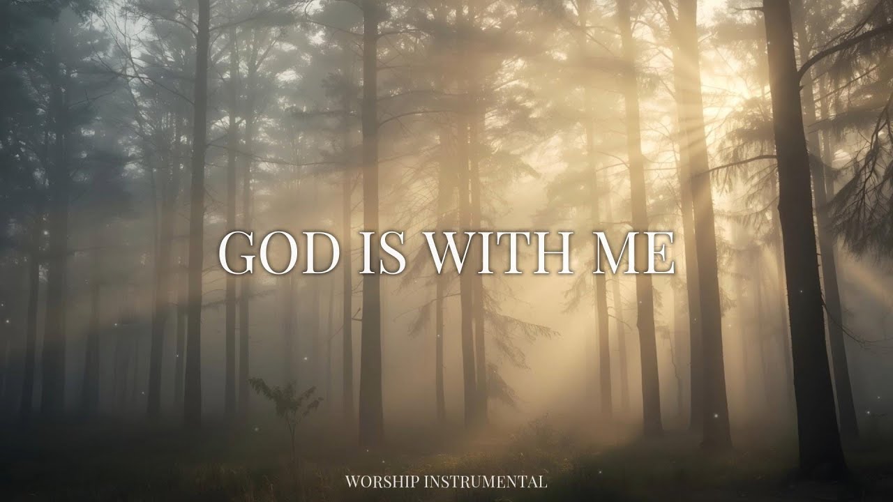 God Is With Me | Soaking Worship Instrumental for Prayer & Devotion