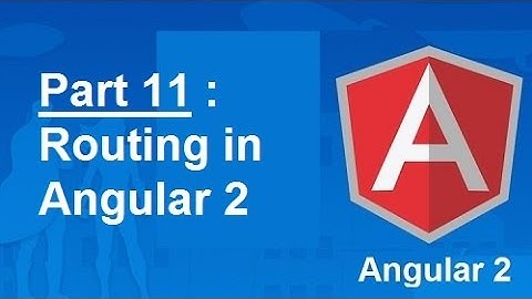 Routing in Angular 2 - Part 11