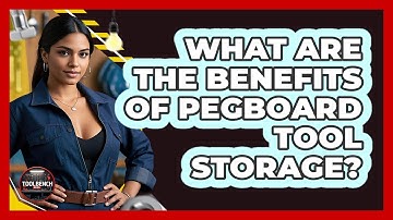 What Are the Benefits of Pegboard Tool Storage?
