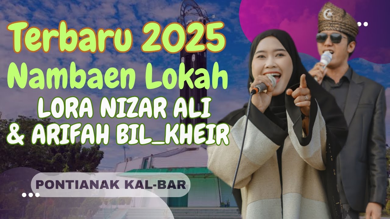 Nambaen Lokah Terbaru Lora Nizar Ali Feat Arifah Bil_Kheir #pontianak #kalimantanbarat