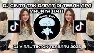 DJ CINTA TAK DAPAT DI TEBAK APA MAUNYA HATI | DJ FUNKOT SALAHKAH KITA VIRAL TIKTOK TERBARU 2025 !