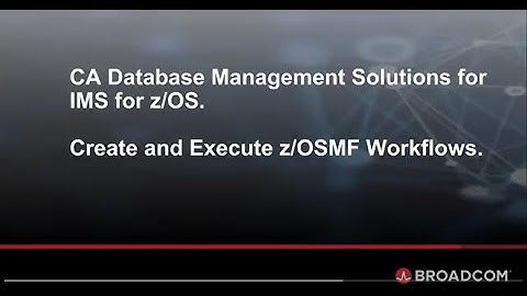 Create and Execute z/OSMF Workflows for CA Database Management Solutions for IMS for z/OS