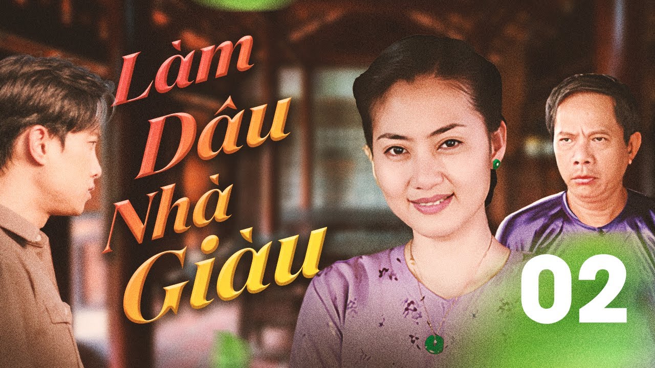 Phim Việt Nam xưa LÀM DÂU NHÀ GIÀU - Tập 2 | Phim Tâm Lý Tình Cảm Việt Nam Hay 
