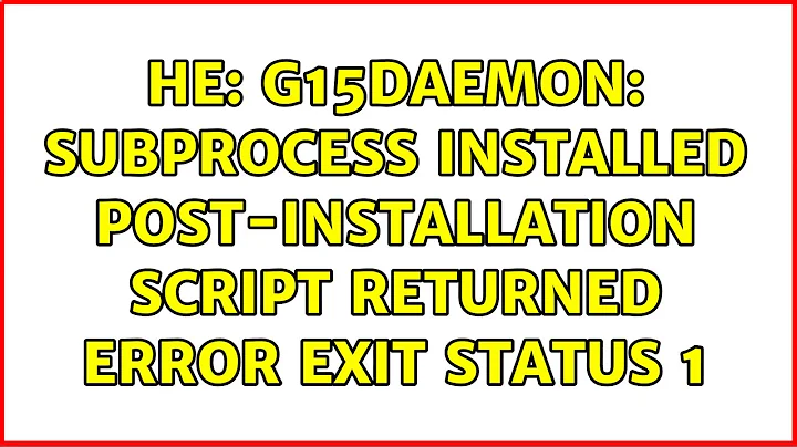 Ubuntu: hE: g15daemon: subprocess installed post-installation script returned error exit status 1